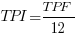 TPI=TPF/12 TPI=TPF/12